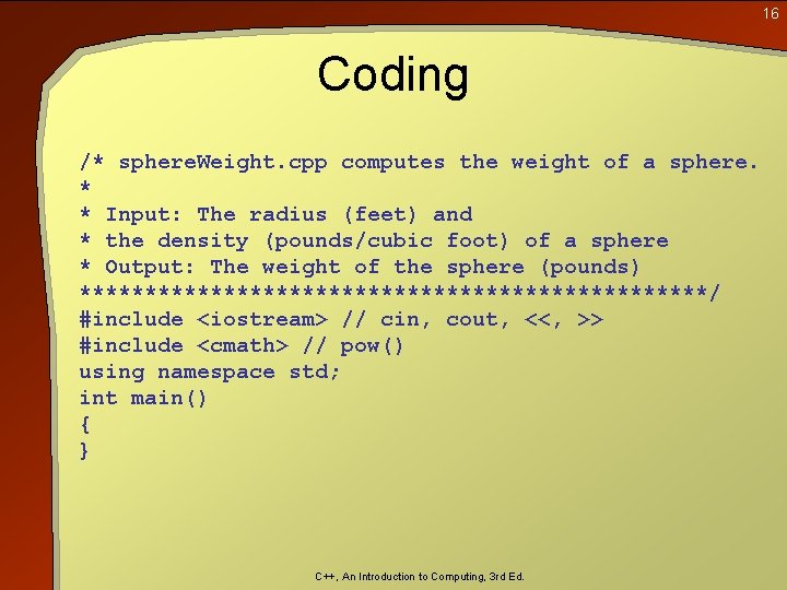 16 Coding /* sphere. Weight. cpp computes the weight of a sphere. * * 16 Coding /* sphere. Weight. cpp computes the weight of a sphere. * *