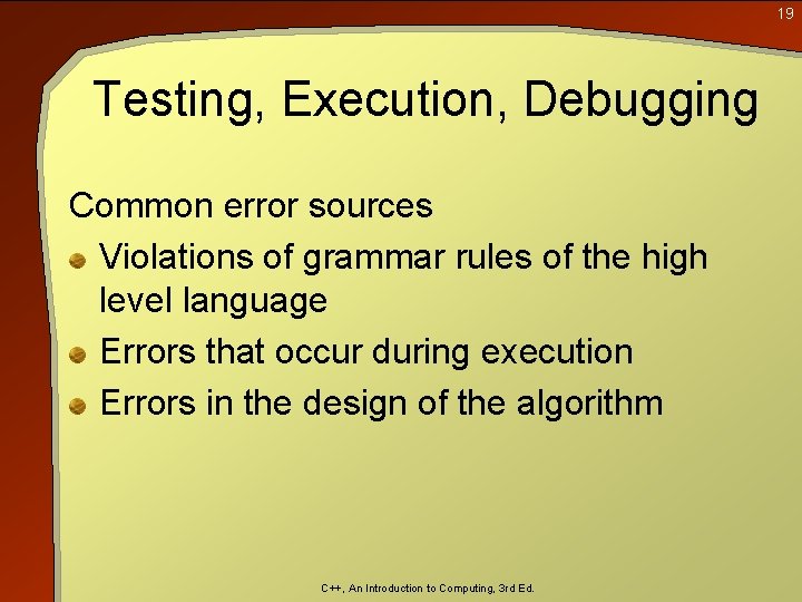 19 Testing, Execution, Debugging Common error sources Violations of grammar rules of the high 19 Testing, Execution, Debugging Common error sources Violations of grammar rules of the high