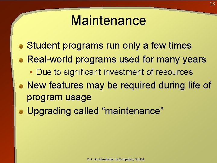 23 Maintenance Student programs run only a few times Real-world programs used for many 23 Maintenance Student programs run only a few times Real-world programs used for many