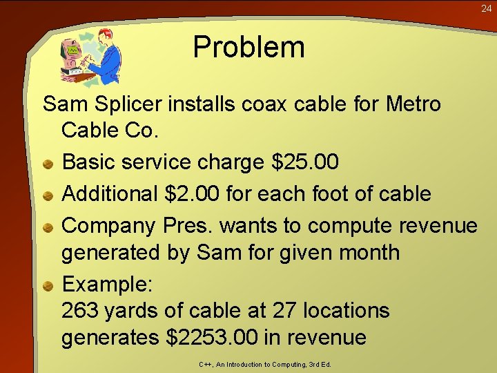 24 Problem Sam Splicer installs coax cable for Metro Cable Co. Basic service charge 24 Problem Sam Splicer installs coax cable for Metro Cable Co. Basic service charge