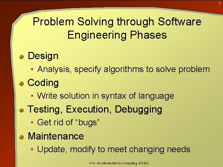 7 Problem Solving through Software Engineering Phases Design • Analysis, specify algorithms to solve 7 Problem Solving through Software Engineering Phases Design • Analysis, specify algorithms to solve