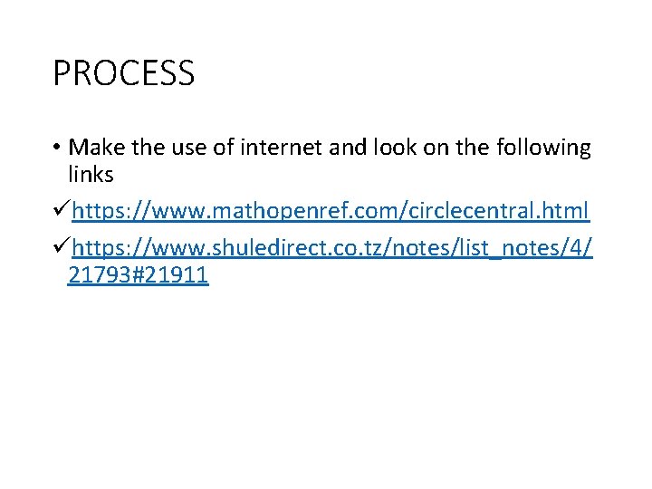 PROCESS • Make the use of internet and look on the following links ühttps: