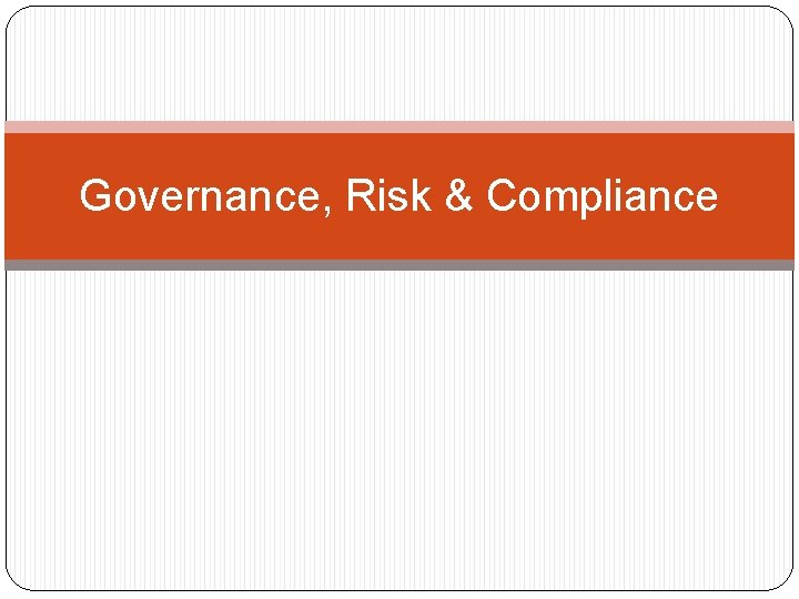 Governance, Risk & Compliance 
