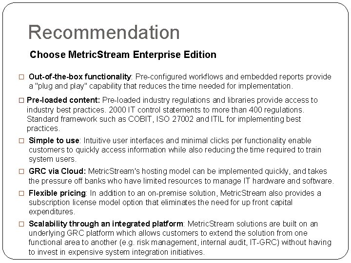 Recommendation Choose Metric. Stream Enterprise Edition � Out-of-the-box functionality: Pre-configured workflows and embedded reports