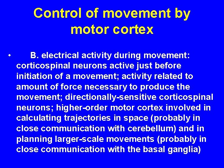 Control of movement by motor cortex • B. electrical activity during movement: corticospinal neurons