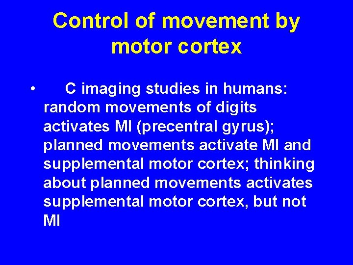 Control of movement by motor cortex • C imaging studies in humans: random movements