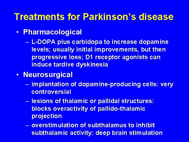 Treatments for Parkinson’s disease • Pharmacological – L-DOPA plus carbidopa to increase dopamine levels;