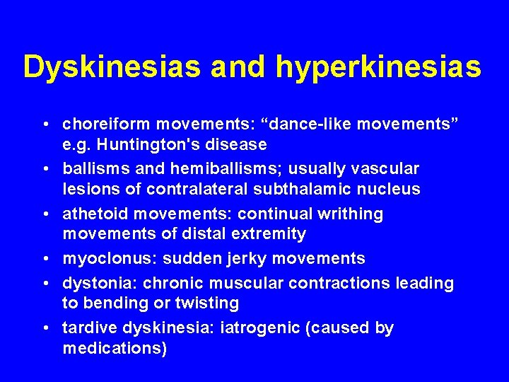 Dyskinesias and hyperkinesias • choreiform movements: “dance-like movements” e. g. Huntington's disease • ballisms
