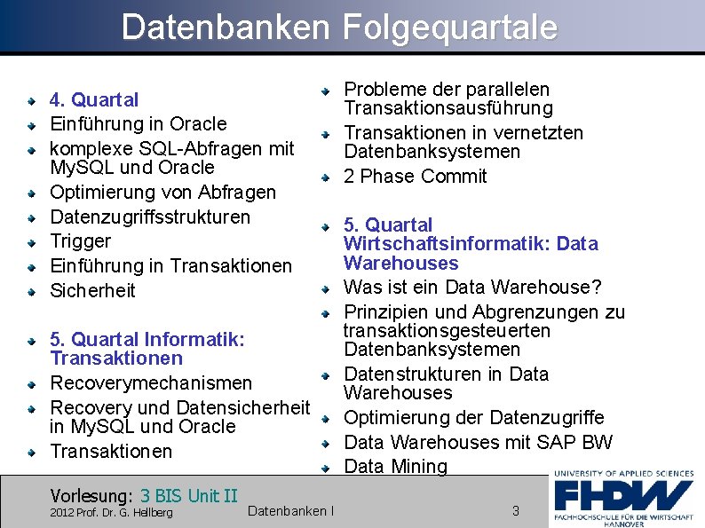 Datenbanken Folgequartale 4. Quartal Einführung in Oracle komplexe SQL-Abfragen mit My. SQL und Oracle