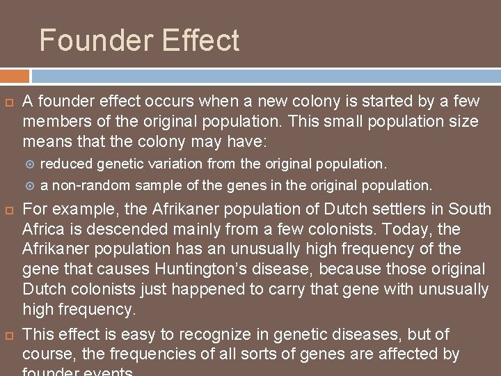 Founder Effect A founder effect occurs when a new colony is started by a