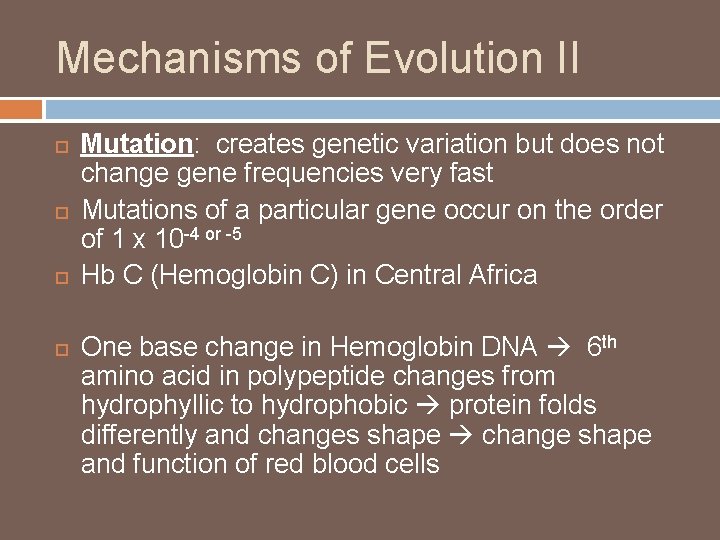 Mechanisms of Evolution II Mutation: creates genetic variation but does not change gene frequencies
