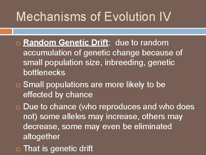 Mechanisms of Evolution IV Random Genetic Drift: due to random accumulation of genetic change