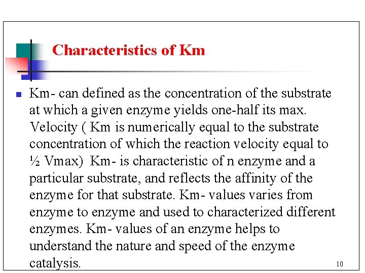 Characteristics of Km n Km- can defined as the concentration of the substrate at