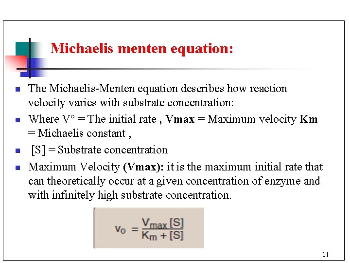 Michaelis menten equation: n n The Michaelis-Menten equation describes how reaction velocity varies with