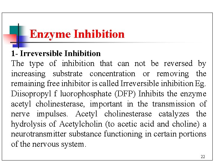 Enzyme Inhibition 1 - Irreversible Inhibition The type of inhibition that can not be