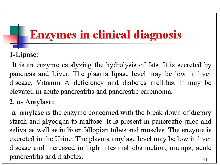 Enzymes in clinical diagnosis 1 -Lipase: It is an enzyme catalyzing the hydrolysis of