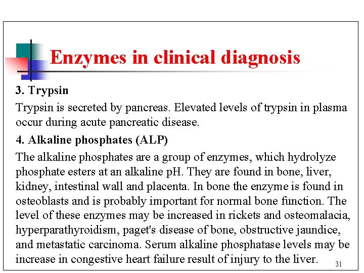 Enzymes in clinical diagnosis 3. Trypsin is secreted by pancreas. Elevated levels of trypsin