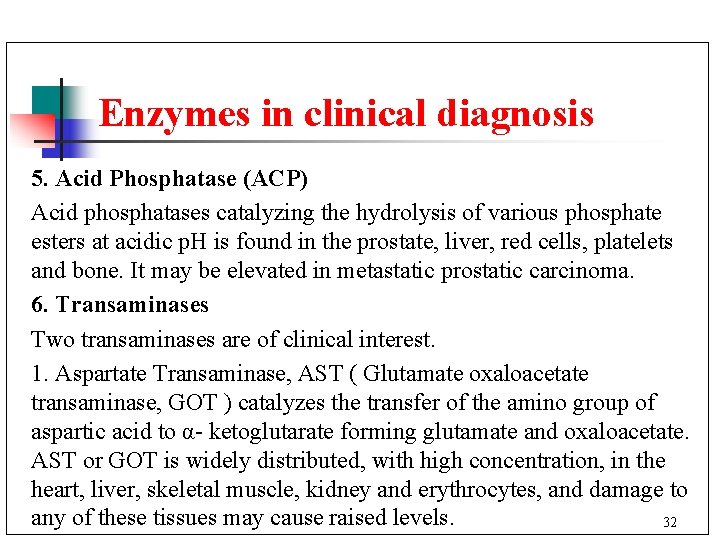 Enzymes in clinical diagnosis 5. Acid Phosphatase (ACP) Acid phosphatases catalyzing the hydrolysis of