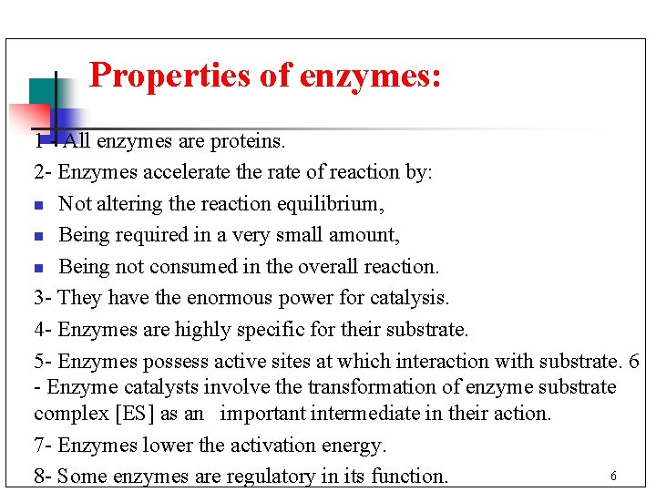 Properties of enzymes: 1 - All enzymes are proteins. 2 - Enzymes accelerate the