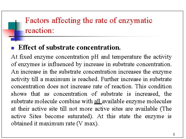 Factors affecting the rate of enzymatic reaction: n Effect of substrate concentration. At fixed