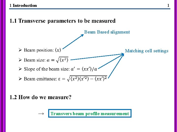 1 Introduction 1 Beam Based alignment Matching cell settings Transvers beam profile measurement 