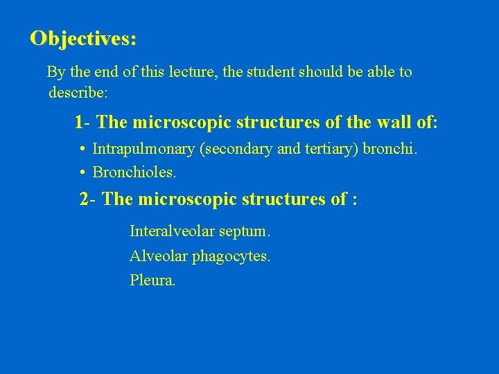 Objectives: By the end of this lecture, the student should be able to describe: