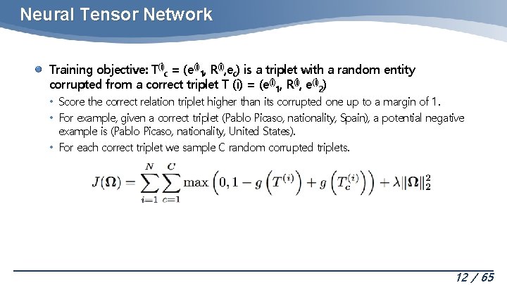 Neural Tensor Network Training objective: T(i)c = (e(i)1, R(i), ec) is a triplet with