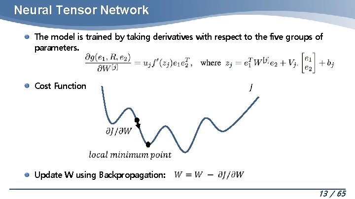 Neural Tensor Network The model is trained by taking derivatives with respect to the