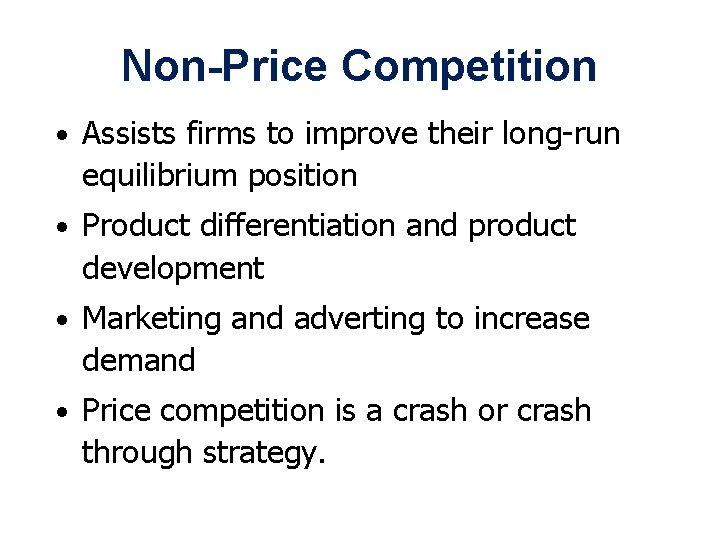 Non-Price Competition • Assists firms to improve their long-run equilibrium position • Product differentiation