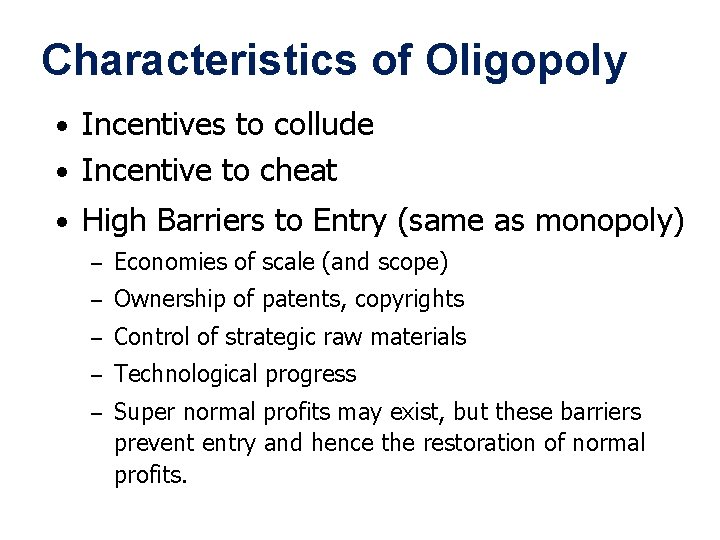 Characteristics of Oligopoly • Incentives to collude • Incentive to cheat • High Barriers