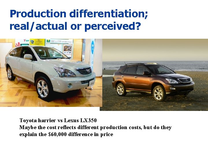 Production differentiation; real/actual or perceived? Toyota harrier vs Lexus LX 350 Maybe the cost