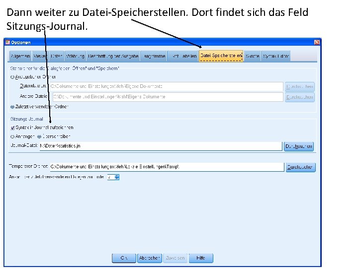 Dann weiter zu Datei-Speicherstellen. Dort findet sich das Feld Sitzungs-Journal. 