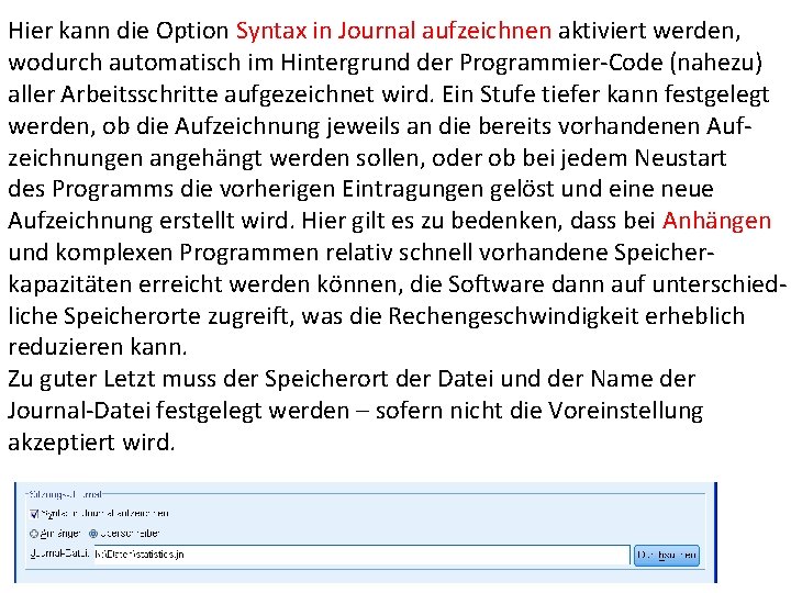 Hier kann die Option Syntax in Journal aufzeichnen aktiviert werden, wodurch automatisch im Hintergrund