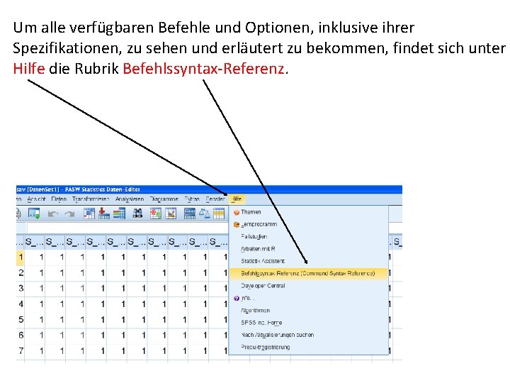 Um alle verfügbaren Befehle und Optionen, inklusive ihrer Spezifikationen, zu sehen und erläutert zu