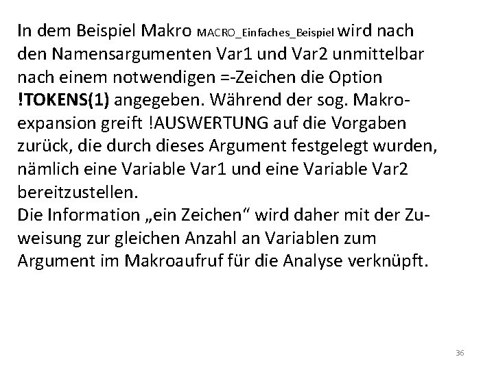 In dem Beispiel Makro MACRO_Einfaches_Beispiel wird nach den Namensargumenten Var 1 und Var 2