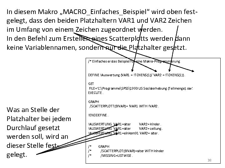 In diesem Makro „MACRO_Einfaches_Beispiel“ wird oben festgelegt, dass den beiden Platzhaltern VAR 1 und