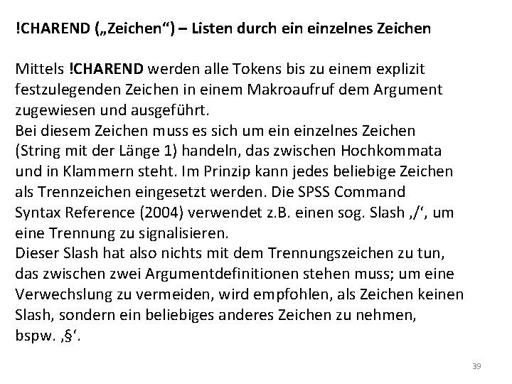 !CHAREND („Zeichen“) – Listen durch einzelnes Zeichen Mittels !CHAREND werden alle Tokens bis zu