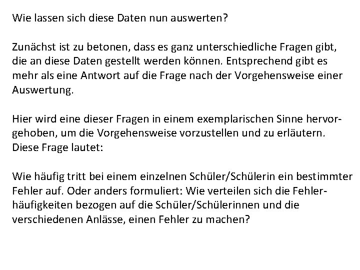 Wie lassen sich diese Daten nun auswerten? Zunächst ist zu betonen, dass es ganz