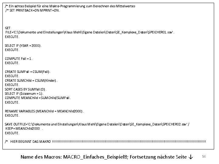 /* Ein achtes Beispiel für eine Makro-Programmierung zum Berechnen des Mittelwertes /* SET PRINTBACK=ON