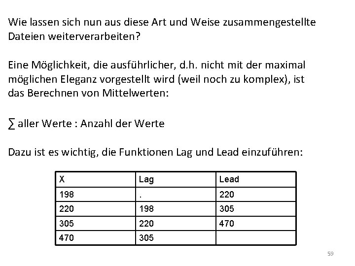 Wie lassen sich nun aus diese Art und Weise zusammengestellte Dateien weiterverarbeiten? Eine Möglichkeit,