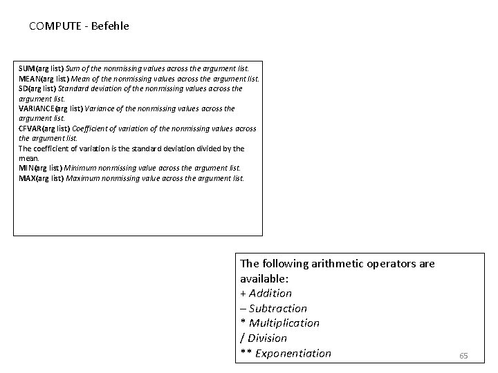 COMPUTE - Befehle SUM(arg list) Sum of the nonmissing values across the argument list.