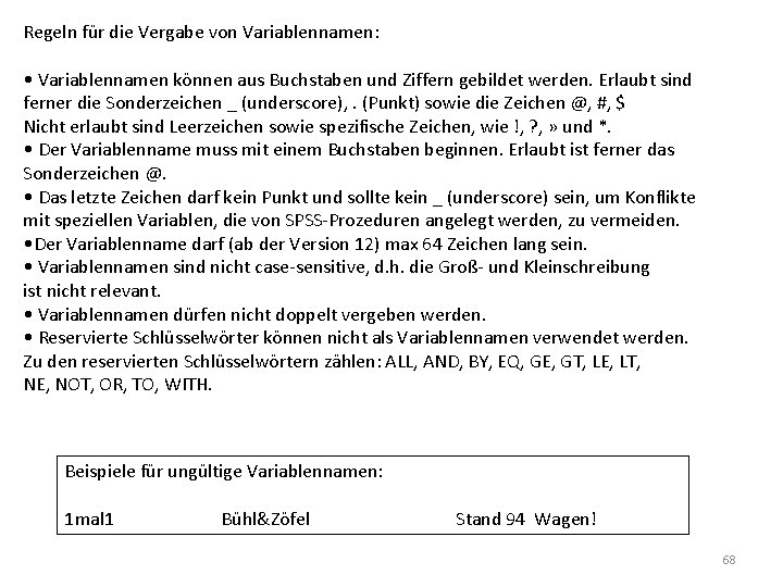 Regeln für die Vergabe von Variablennamen: • Variablennamen können aus Buchstaben und Ziffern gebildet