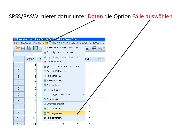 SPSS/PASW bietet dafür unter Daten die Option Fälle auswählen 
