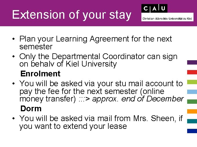 Extension of your stay • Plan your Learning Agreement for the next semester •