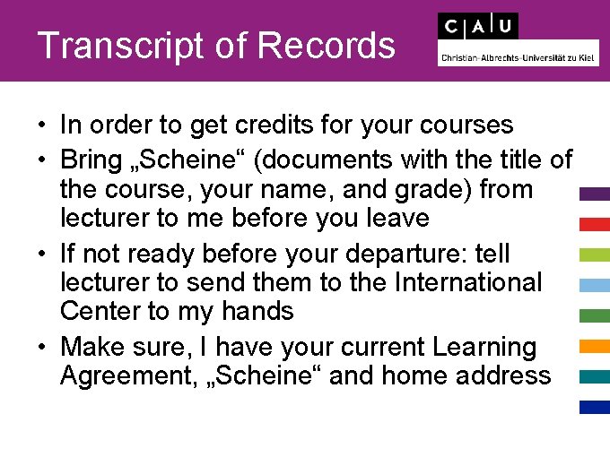 Transcript of Records • In order to get credits for your courses • Bring