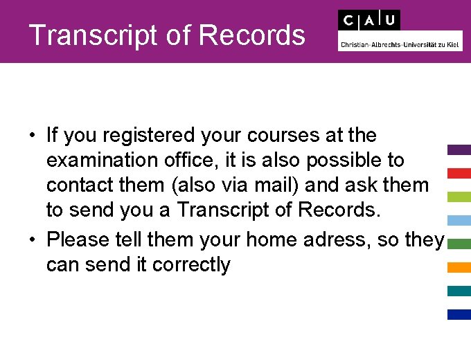 Transcript of Records • If you registered your courses at the examination office, it
