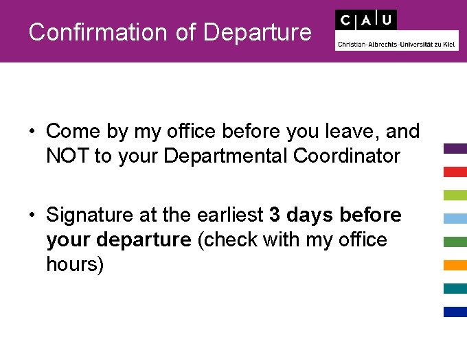 Confirmation of Departure • Come by my office before you leave, and NOT to