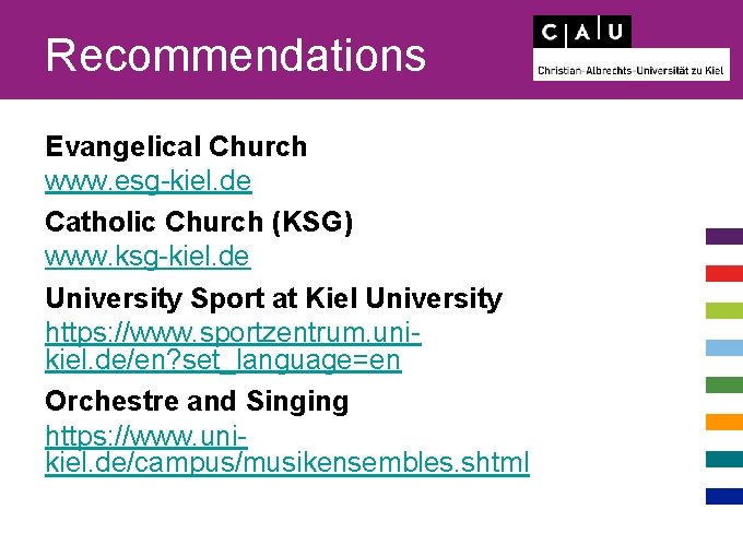 Recommendations Evangelical Church www. esg-kiel. de Catholic Church (KSG) www. ksg-kiel. de University Sport