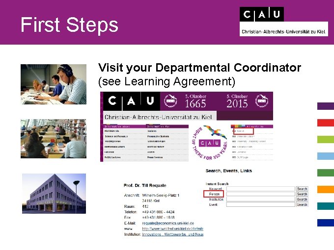 First Steps Visit your Departmental Coordinator (see Learning Agreement) 