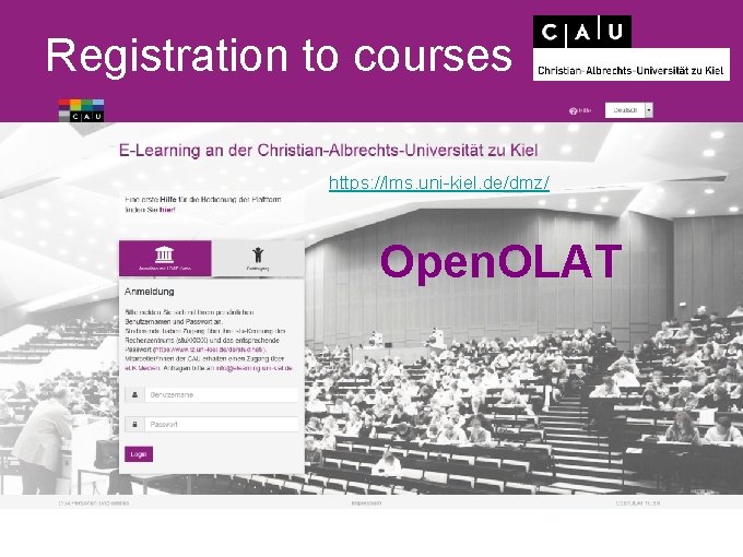 Registration to courses https: //lms. uni-kiel. de/dmz/ Open. OLAT 